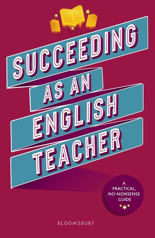 Succeeding as an English Teacher : The ultimate guide to teaching secondary English (Paperback)