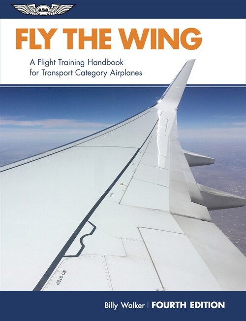 Fly the Wing: A Flight Training Handbook for Transport Category Airplanes (Paperback, 4)