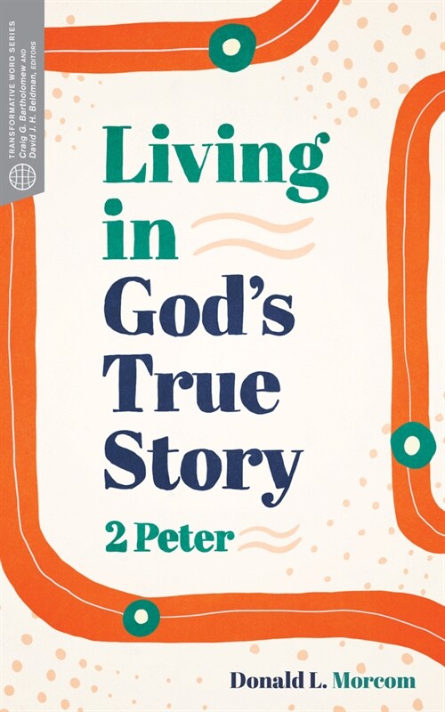 Living in Gods True Story: 2 Peter (Paperback)