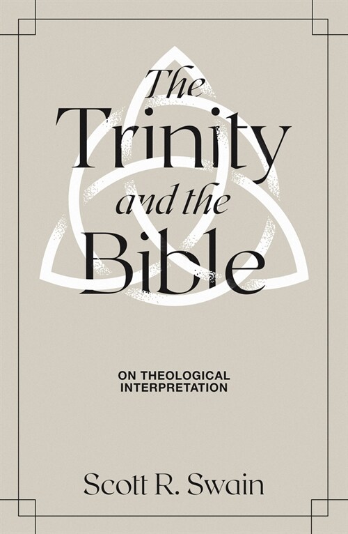 The Trinity & the Bible: On Theological Interpretation (Hardcover)