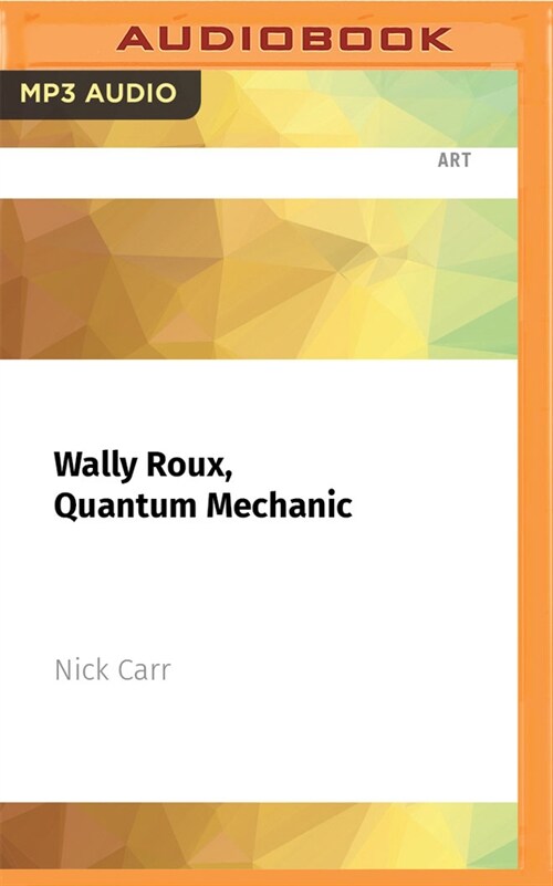 Wally Roux, Quantum Mechanic (MP3 CD)