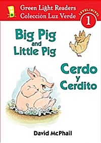 Big Pig and Little Pig/Cerdo Y Cerdito: Bilingual English-Spanish (Paperback)