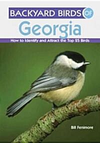 Backyard Birds of Georgia: How to Identify and Attract the Top 25 Birds (Paperback)