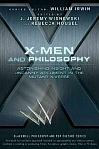 [중고] X-Men and Philosophy: Astonishing Insight and Uncanny Argument in the Mutant X-Verse (Paperback)