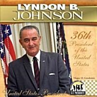 Lyndon B. Johnson: 36th President of the United States (Library Binding)