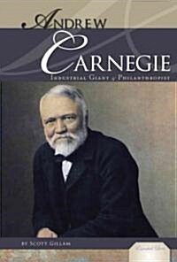 Andrew Carnegie: Industrial Giant & Philanthropist: Industrial Giant & Philanthropist (Library Binding)