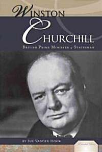 Winston Churchill: British Prime Minister & Statesman: British Prime Minister & Statesman (Library Binding)