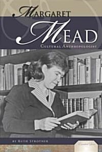 Margaret Mead: Cultural Anthropologist: Cultural Anthropologist (Library Binding)
