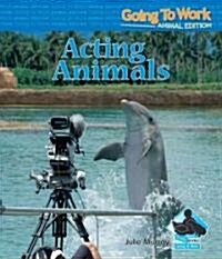 Acting Animals (Library Binding)