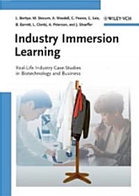 Industry Immersion Learning: Real-Life Industry Case-Studies in Biotechnology and Business (Hardcover)