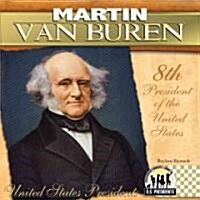 Martin Van Buren: 8th President of the United States (Library Binding)