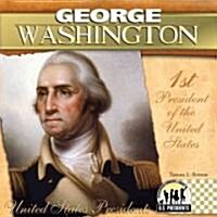 George Washington: 1st President of the United States (Library Binding)