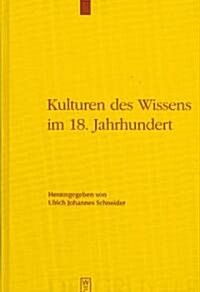 Kulturen Des Wissens Im 18. Jahrhundert (Hardcover)