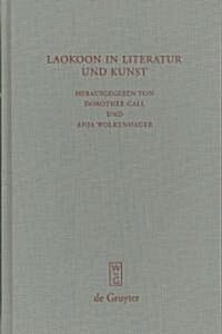 Laokoon in Literatur Und Kunst: Schriften Des Symposions Laokoon in Literatur Und Kunst Vom 30.11.2006, Universit? Bonn (Hardcover)
