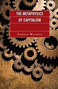 The Metaphysics of Capitalism (Hardcover)