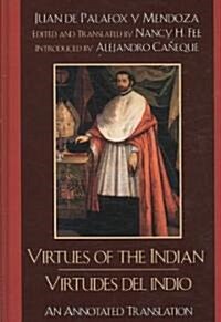 Virtues of the Indian/Virtudes del Indio: An Annotated Translation (Hardcover)