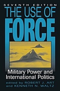 [중고] The Use of Force: Military Power and International Politics (Paperback, 7)