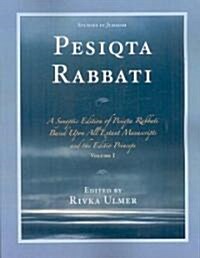 Pesiqta Rabbati: A Synoptic Edition of Pesiqta Rabbati Based Upon All Extant Manuscripts and the Editio Princeps (Paperback)