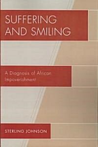 Suffering and Smiling: A Diagnosis of African Impoverishment (Paperback)