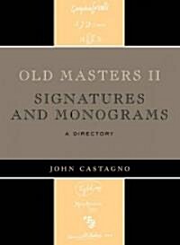 Old Masters II: Signatures and Monograms: A Directory (Hardcover)