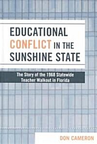 Educational Conflict in the Sunshine State: The Story of the 1968 Statewide Teacher Walkout in Florida                                                 (Hardcover)