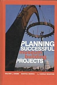 Planning Successful Museum Building Projects (Hardcover)