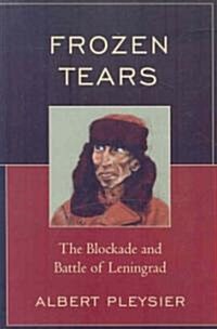 Frozen Tears: The Blockade and Battle of Leningrad (Paperback)