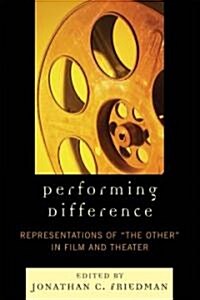Performing Difference: Representations of The Other in Film and Theatre (Paperback)
