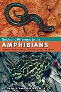 Guide and Reference to the Amphibians of Western North America (North of Mexico) and Hawaii (Paperback)