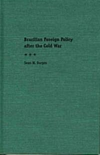 Brazilian Foreign Policy After the Cold War (Hardcover, 1st)