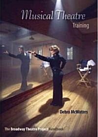 Musical Theatre Training: The Broadway Theatre Project Handbook (Paperback)