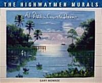 The Highwaymen Murals: Al Blacks Concrete Dreams (Hardcover)