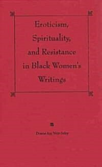 Eroticism, Spirituality, and Resistance in Black Womens Writings (Library Binding)