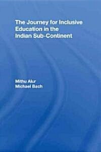 The Journey for Inclusive Education in the Indian Sub-Continent (Hardcover)