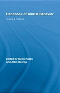 Handbook of Tourist Behavior : Theory & Practice (Hardcover)