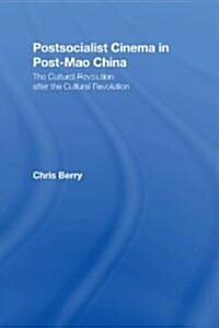 Postsocialist Cinema in Post-Mao China : The Cultural Revolution After the Cultural Revolution (Paperback)