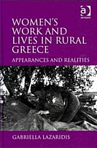 Womens Work and Lives in Rural Greece : Appearances and Realities (Hardcover)