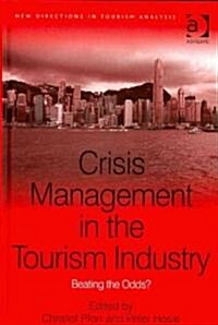 Crisis Management in the Tourism Industry : Beating the Odds? (Hardcover)