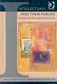 Intellectuals and Their Publics : Perspectives from the Social Sciences (Hardcover)
