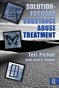 Solution-Focused Substance Abuse Treatment (Paperback, 1st)