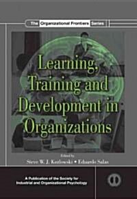 Learning, Training, and Development in Organizations (Hardcover)