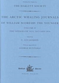 The Arctic Whaling Journals of William Scoresby the Younger/ Volume II / The Voyages of 1814, 1815 and 1816 (Hardcover)