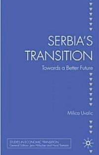 Serbias Transition : Towards a Better Future (Hardcover)