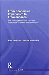 From Economics Imperialism to Freakonomics : The Shifting Boundaries between Economics and other Social Sciences (Hardcover)