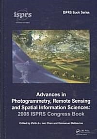 Advances in Photogrammetry, Remote Sensing and Spatial Information Sciences: 2008 ISPRS Congress Book (Hardcover)