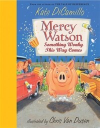 Mercy Watson : something wonky this way comes