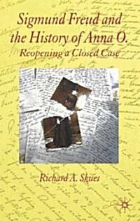 Sigmund Freud and the History of Anna O. : Reopening a Closed Case (Paperback)