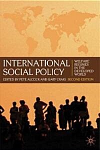 International Social Policy : Welfare Regimes in the Developed World 2nd Edition (Hardcover, 2nd ed. 2009)