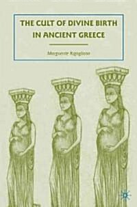 The Cult of Divine Birth in Ancient Greece (Hardcover)