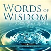 Words of Wisdom from Pivotal Nurse Leaders (Paperback)